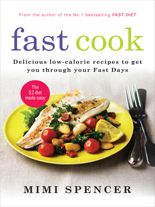 Title details for Fast Cook--Easy New Recipes to Get You Through Your Fast Days by Mimi Spencer - Available